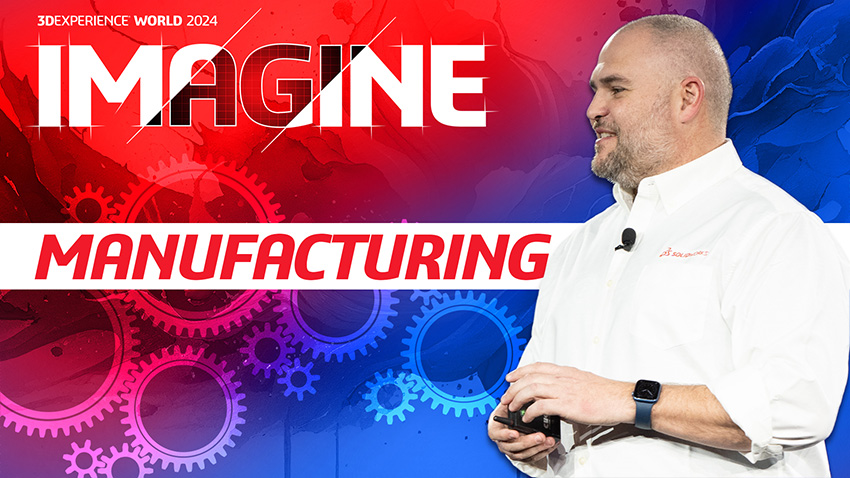3DEXPERIENCE World 2024: Manufacturing Domain Session
