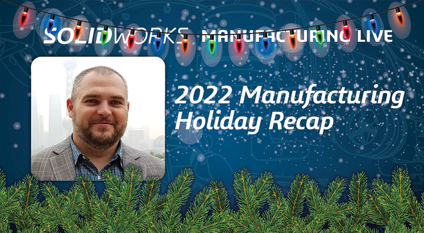 2022 Manufacturing Holiday Recap